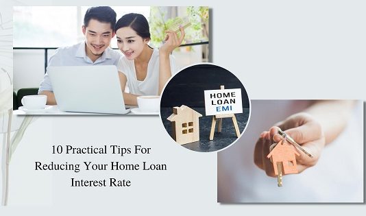 10 Practical Tips For Reducing Your Home Loan Interest Rate