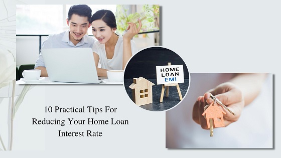 10 Practical Tips For Reducing Your Home Loan Interest Rate